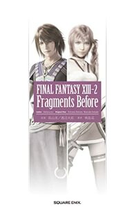 Final Fantasy XIII-2: Fragments After by Daisuke Watanabe, Jun Eishima, Motomu Toriyama