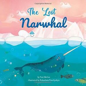 The Lost Narwhal by Tori McGee, Roksolana Panchyshyn