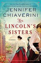 Mrs. Lincoln's Sisters by Jennifer Chiaverini