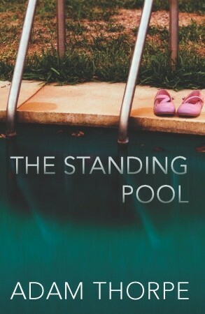 The Standing Pool by Adam Thorpe