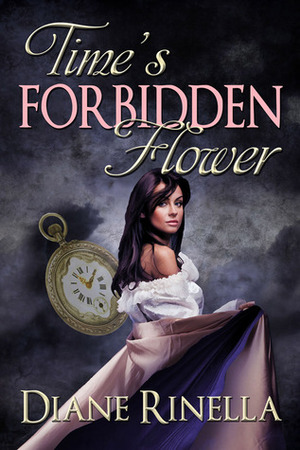 Time's Forbidden Flower by Diane Rinella