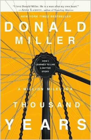 A Million Miles in a Thousand Years: What I Learned While Editing My Life by Donald Miller