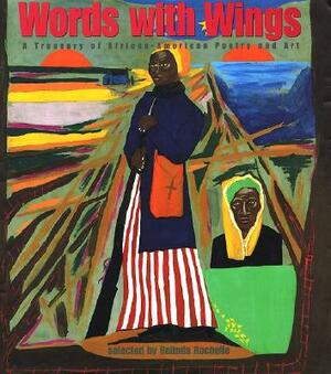 Words with Wings: A Treasury of African-American Poetry and Art by Belinda Rochelle