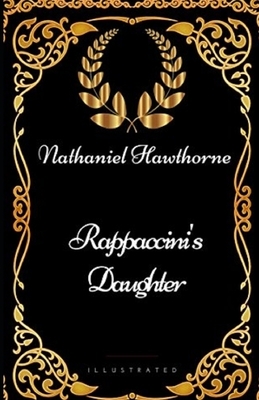 Rappaccini's Daughter Illustrated by Nathaniel Hawthorne