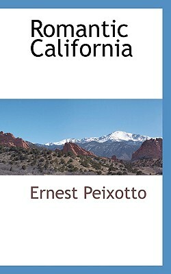 Romantic California by Ernest Clifford Peixotto