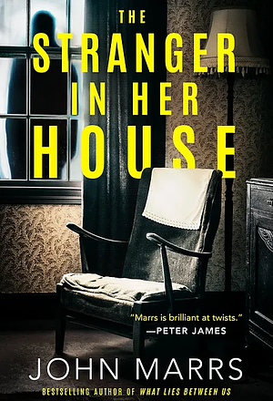 The Stranger in Her House by John Marrs