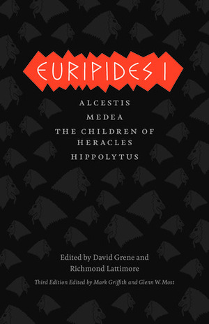 Euripides I: Alcestis, Medea, The Children of Heracles, Hippolytus by Euripides, Richmond Lattimore, David Grene, Glenn W. Most, Mark Griffith
