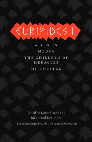 Euripides I: Alcestis, Medea, The Children of Heracles, Hippolytus by Glenn W. Most, Richmond Lattimore, Mark Griffith, Euripides, David Grene