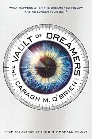 The Vault of Dreamers by Caragh M. O'Brien