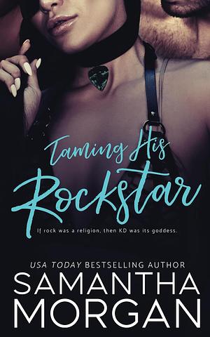 Taming His Rockstar by Samantha Morgan