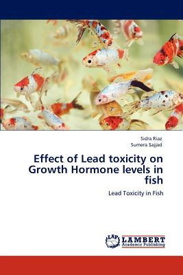 Effect of Lead Toxicity on Growth Hormone Levels in Fish by Sumera Sajjad, Sidra Riaz