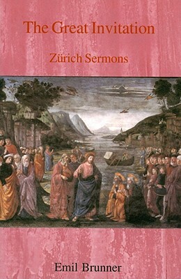 The Great Invitation: Zurich Sermons by Emil Brunner