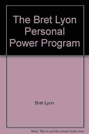 The Bret Lyon Personal Power Program by Bret Lyon