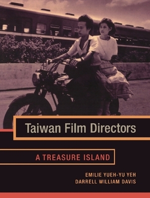 Taiwan Film Directors: A Treasure Island by Emilie Yueh Yeh, Darrell William Davis