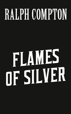 Ralph Compton Flames of Silver by Jackson Lowry, Ralph Compton