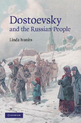 Dostoevsky and the Russian People by Linda J. Ivanits