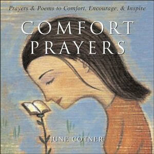 Comfort Prayers: Prayers and Poems to Comfort, Encourage, and Inspire by June Cotner