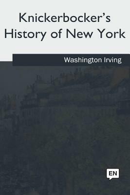 Knickerbocker's History of New York by Washington Irving