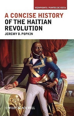 A Concise History of the Haitian Revolution by Jeremy D. Popkin