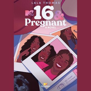 16 & Pregnant by LaLa Thomas