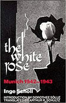 A Rosa Branca: A História dos Estudantes Alemães que Desafiaram o Nazismo by Juliana P. Perez, Tinka Reichmann, Inge Scholl, Inge Aicher-Scholl