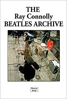 The Ray Connolly Beatles Archive by Ray Connolly