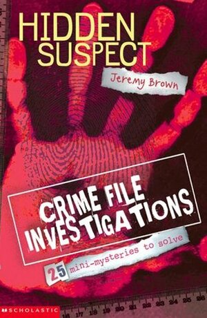 HIDDEN SUSPECT (CRIME FILE INVESTIGATIONS) by Jeremy Brown