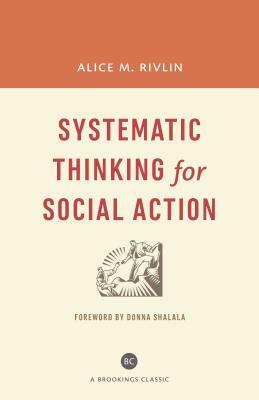 Systematic Thinking for Social Action by Alice M. Rivlin