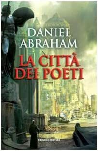 La città dei poeti by Daniel Abraham