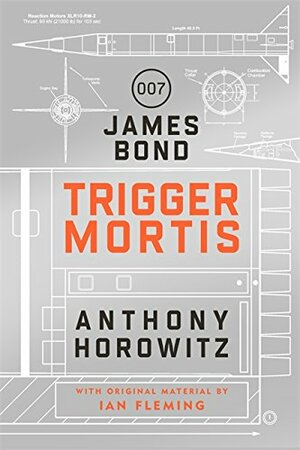 Trigger Mortis by Anthony Horowitz, Ian Fleming