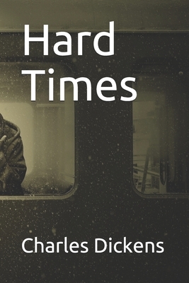 Hard Times: (Classic Charles Dicken Collections) by Charles Dickens