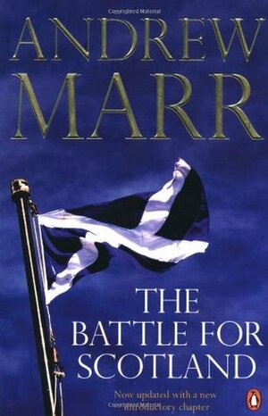 The Battle For Scotland by Andrew Marr