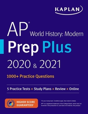 AP World History Modern Prep Plus 2020 & 2021: 5 Practice Tests + Study Plans + Review + Online by Kaplan Test Prep