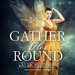 Gather Her Round by Alex Bledsoe