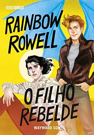 O Filho Rebelde by Rainbow Rowell, Lígia Azevedo