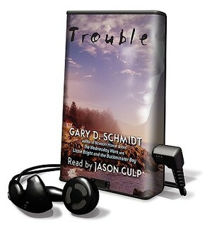 Trouble by Gary D. Schmidt