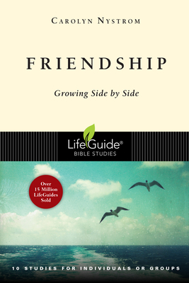 Friendship: Growing Side by Side by Carolyn Nystrom