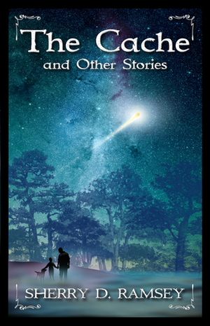 The Cache and Other Stories by Sherry D. Ramsey