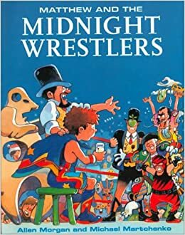 Matthew & Midnight Wrestlers by Michael Martchenko, Allen Morgan