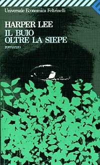 Il buio oltre la siepe by Harper Lee