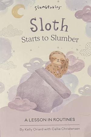 Slumberkins Sloth Starts to Slumber: A Lesson In Routines | Promotes Routines, Relaxation & Coping Skills | Social Emotional Tools for Ages 0+ by Kelly Oriard