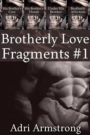 Brotherly Love Fragments by Adri Armstrong