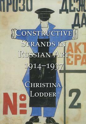 Constructive Strands in Russian Art 1914-1937 by Christina Lodder