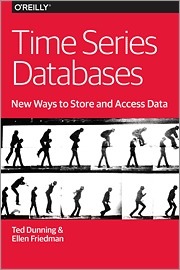 Time Series Databases: New Ways to Store and Access Data by Ellen Friedman, Ted Dunning