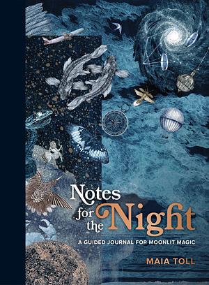 Notes for the Night: A Guided Journal for Moonlit Magic by Maia Toll