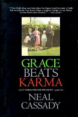 Grace Beats Karma: Letters from Prison 1958-1960 by Neal Cassady