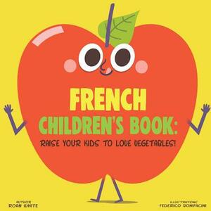 French Children's Book: Raise Your Kids to Love Vegetables! by Roan White