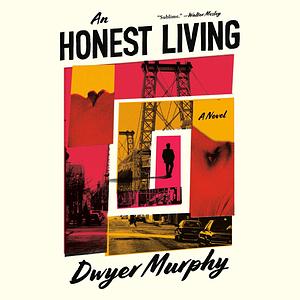 An Honest Living by Dwyer Murphy