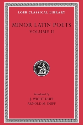Minor Latin Poets, Volume II: Florus. Hadrian. Nemesianus. Reposianus. Tiberianus. Dicta Catonis. Phoenix. Avianus. Rutilius Namatianus. Others by Avianus