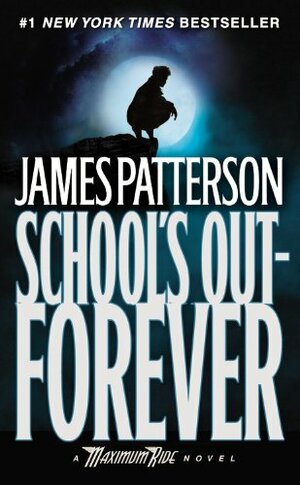 School's Out--Forever by James Patterson